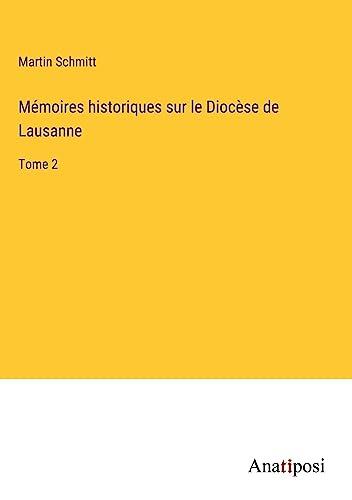 Mémoires historiques sur le Diocèse de Lausanne: Tome 2