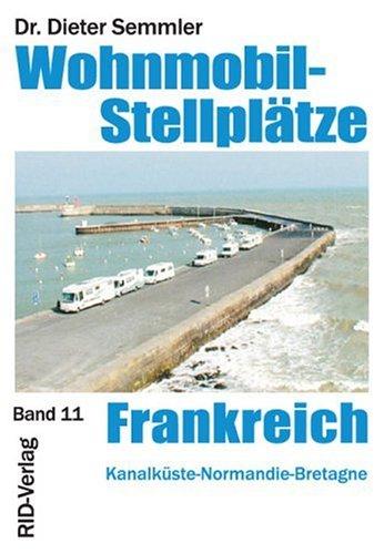 Wohnmobil-Stellplätze Frankreich. Kanalküste - Normandie -Bretagne