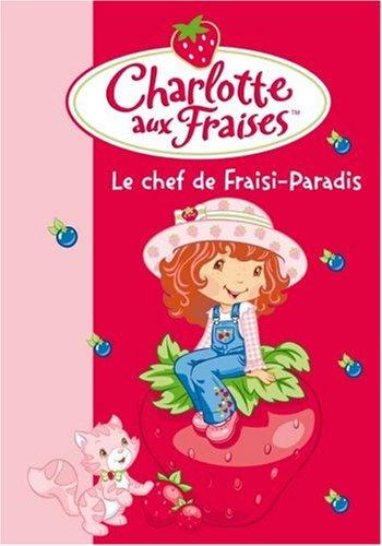 Charlotte aux fraises. Vol. 16. Le chef de Fraisi-Paradis