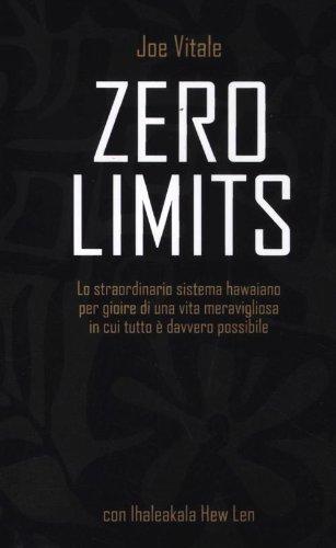 Zero limits. Lo straordinario sistema hawaiano per gioire di una vita meravigliosa in cui tutto è davvero possibile