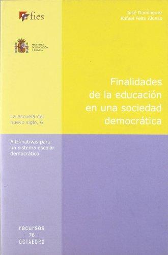 Finalidades de la educación en una sociedad democrática: Alternativas para un sistema escolar democrático (La escuela del nuevo siglo)