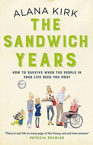 The Sandwich Years: How to survive when the people in your life need you most