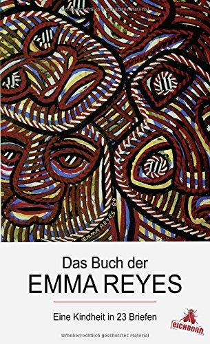 Das Buch der Emma Reyes: Eine Kindheit in 23 Briefen