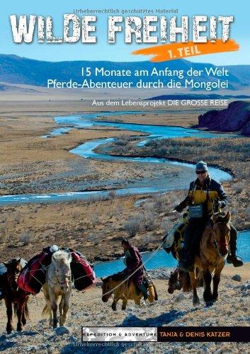 Wilde Freiheit Teil 1: Pferde-Abenteuer durch die Mongolei