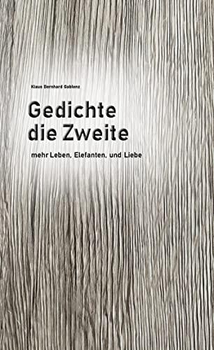 Gedichte die Zweite: Mehr Leben, Elefanten und Liebe