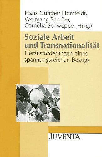 Soziale Arbeit und Transnationalität: Herausforderungen eines spannungsreichen Bezugs (Juventa Paperback)