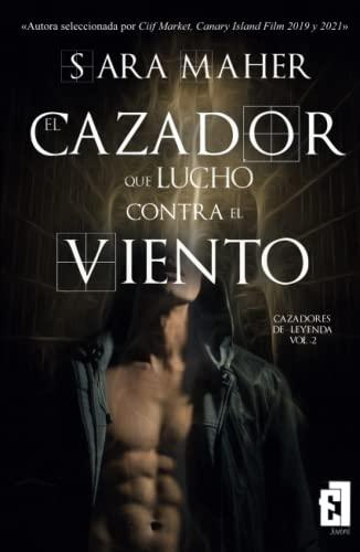 El cazador que luchó contra el viento (Cazadores de Leyenda, Band 2)