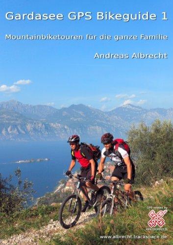 Gardasee GPS Bikeguide 1. Mountainbiketouren für die ganze Familie (GPS-Daten im Download)