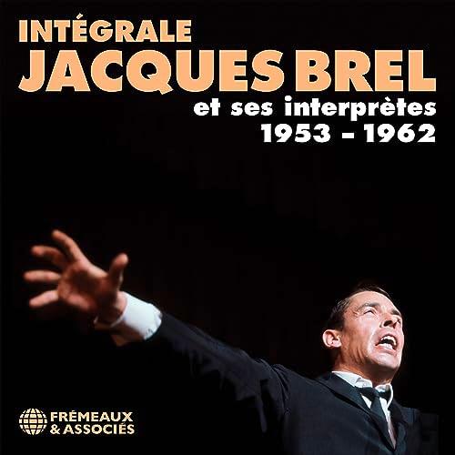 Integrale Jacques Brel et Ses Interpretes 1953-196