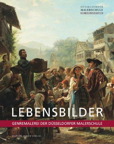 Lebensbilder: Genremalerei der Düsseldorfer Malerschule