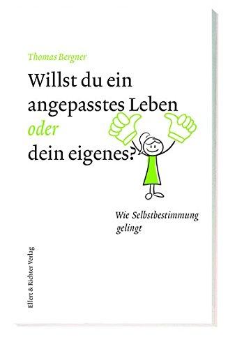 Willst du ein angepasstes Leben oder dein eigenes?: Wie Selbstbestimmung gelingt