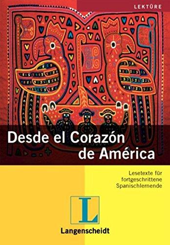 Desde el Corazón de América: Lesetexte für fortgeschrittene Spanischlerner