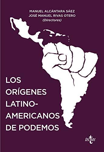 Los orígenes latinoamericanos de Podemos (Ciencia Política - Semilla y Surco - Serie de Ciencia Política)