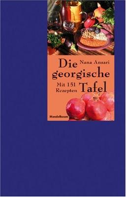 Die georgische Tafel. Mit 150 Rezepten