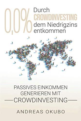 0,0% Durch Crowdinvesting dem Niedrigzins entkommen: Passives Einkommen generieren mit Crowdinvesting