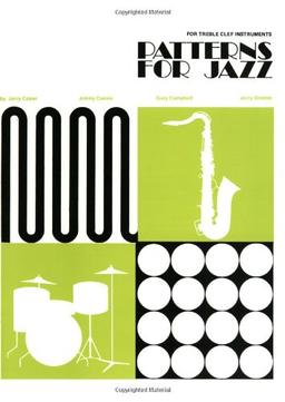 Patterns for Jazz - A Theory Text for Jazz Composition and Improvisation: Treble Clef Instruments