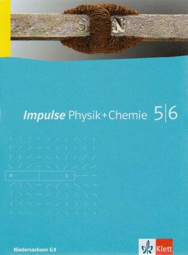 Impulse Physik + Chemie. Ausgabe für Niedersachsen G8: Impulse Physik und Chemie. Klasse 5/6. Schülerbuch. Ausgabe Niedersachsen für G8