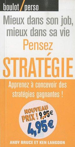 Pensez stratégie : planifiez le futur et réalisez-vous