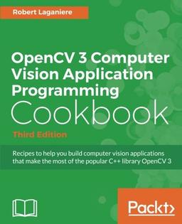 OpenCV 3 Computer Vision Application Programming Cookbook - Third Edition (English Edition)