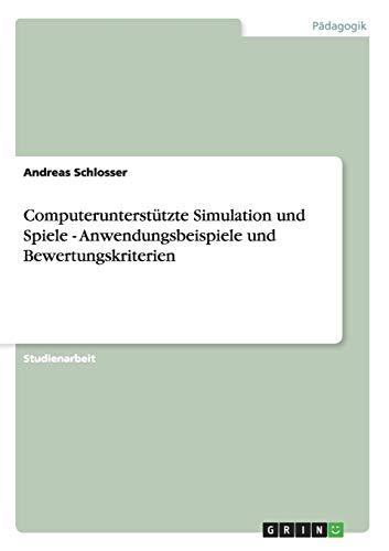 Computerunterstützte Simulation und Spiele - Anwendungsbeispiele und Bewertungskriterien