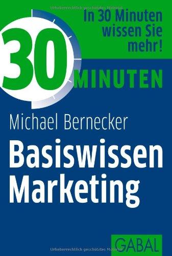 30 Minuten Basiswissen Marketing