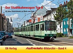 Der Stadtbahnwagen Typ B: 40 Jahre Dauereinsatz an Rhein und Ruhr (Stadtverkehr-Bildarchiv)