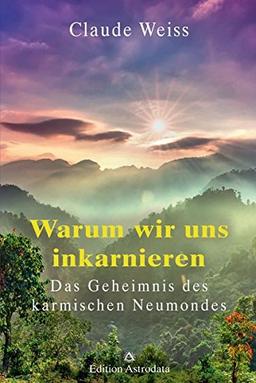 Warum wir uns inkarnieren: Das Geheimnis des karmischen Neumondes