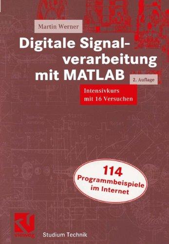 Digitale Signalverarbeitung mit MATLAB: Intensivkurs mit 16 Versuchen (Studium Technik)