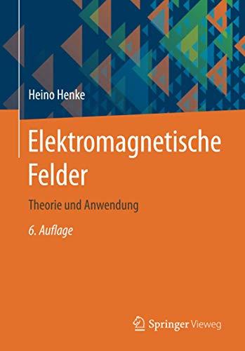 Elektromagnetische Felder: Theorie und Anwendung (Springer-Lehrbuch)