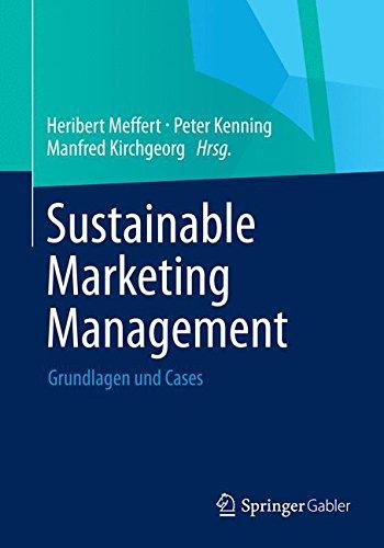 Sustainable Marketing Management: Grundlagen und Cases