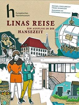 Linas Reise - Ein Ausflug in die Hansezeit: Kinderkatalog des Europäischen Hansemuseums