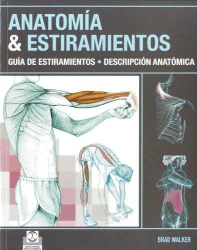 Anatomía & estiramientos : guía de estiramientos : descripción anatómica (Deportes)