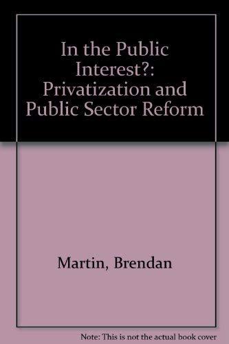 In the Public Interest?: Privatization and Public Sector Reform