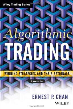 Algorithmic Trading: Winning Strategies and Their Rationale (Wiley Trading (Unnumbered))