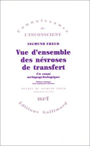 Vue d'ensemble des névroses de transfert : un essai métapsychologique