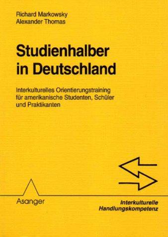 Studienhalber in Deutschland: Interkulturelles Orientierungstraining für amerikanische Studenten, Schüler und Praktikanten