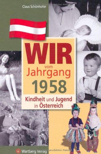 Wir vom Jahrgang 1958 - Kindheit und Jugend in Österreich