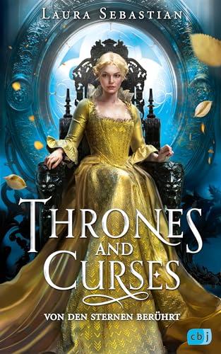 Thrones and Curses – Von den Sternen berührt: Der Auftakt zur neuen großen Fantasy-Trilogie der New-York-Times-Bestsellerautorin! (Die Thrones-and-Curses-Reihe, Band 1)