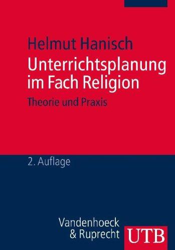 Unterrichtsplanung im Fach Religion: Theorie und Praxis