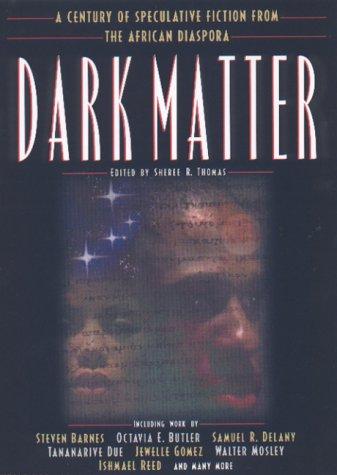 Dark Matter: A Century of Speculative Fiction from the African Diaspora (Dark Matter (Mysterious Press))