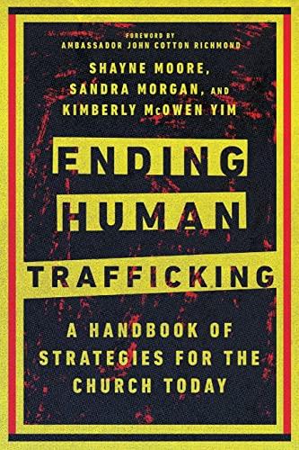 Ending Human Trafficking: A Handbook of Strategies for the Church Today