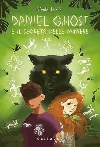 Daniel Ghost e il segreto delle miniere (Fantasy. Kimera)