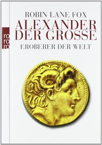 Alexander der Große: Eroberer der Welt