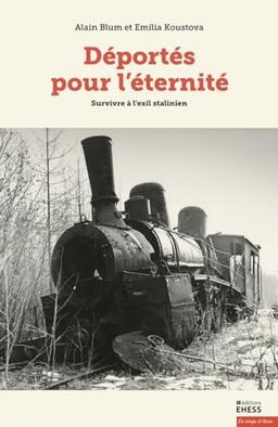 Déportés pour l'éternité : survivre à l'exil stalinien, 1939-1991