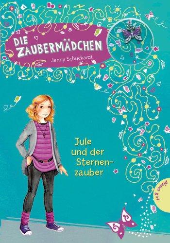 Die Zaubermädchen, Band 3: Die Zaubermädchen, Jule und der Sternenzauber