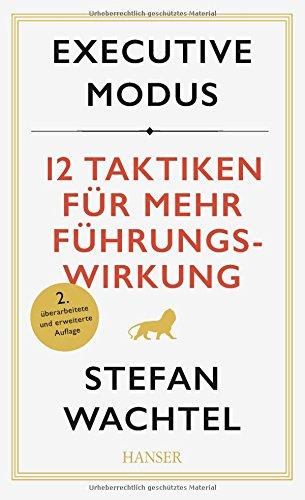 Executive Modus: 12 Taktiken für mehr Führungswirkung