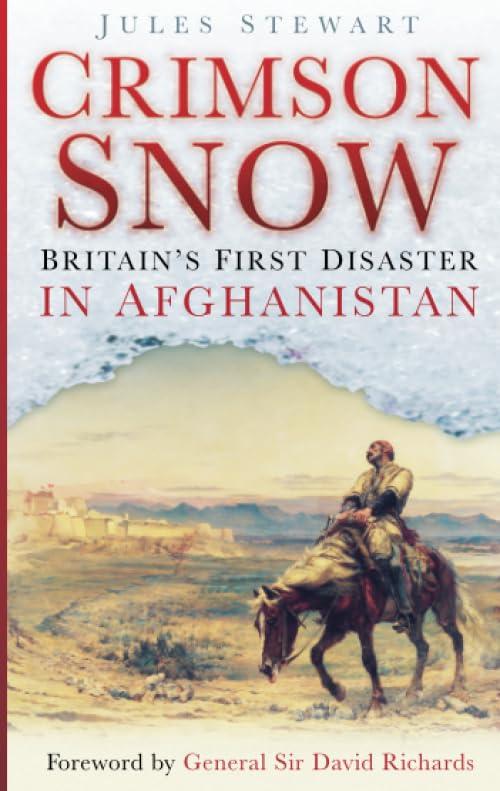 Crimson Snow: Britain's First Disaster in Afghanistan