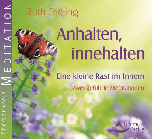 Anhalten, innehalten - Eine kleine Rast im Innern: Zwei geführte Meditationen