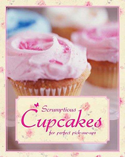 Scrumptious Cupcakes: For the Perfect Indulgence