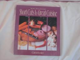 Short Cuts to Great Cuisine: Recipes, Tips & Strategies: Recipes, Tips and Strategies